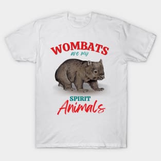 Wombats are my spirit animals Aussie wildlife T-Shirt